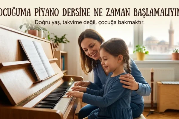 Çocuğuma Piyano Dersine Ne Zaman Başlamalıyım? - Ankara Özel Piyano Dersi - Minik Tuşlar