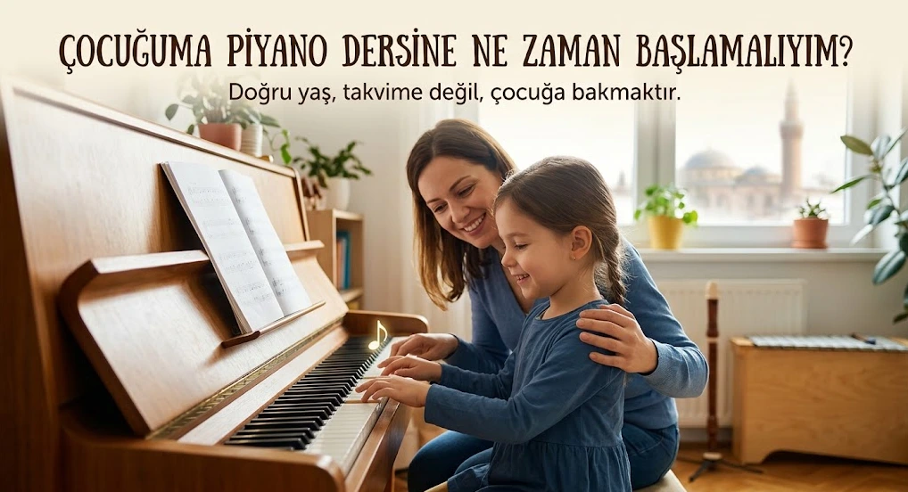 Çocuğuma Piyano Dersine Ne Zaman Başlamalıyım?